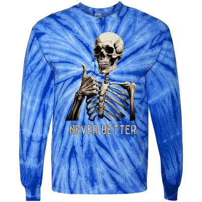 Funny Halloween For Never Better Skeleton Tie-Dye Long Sleeve Shirt