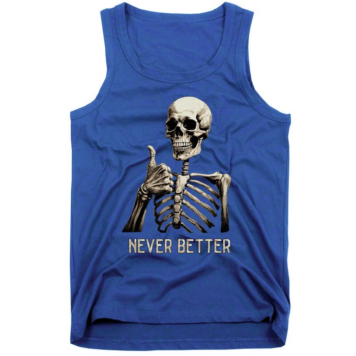 Funny Halloween For Never Better Skeleton Tank Top