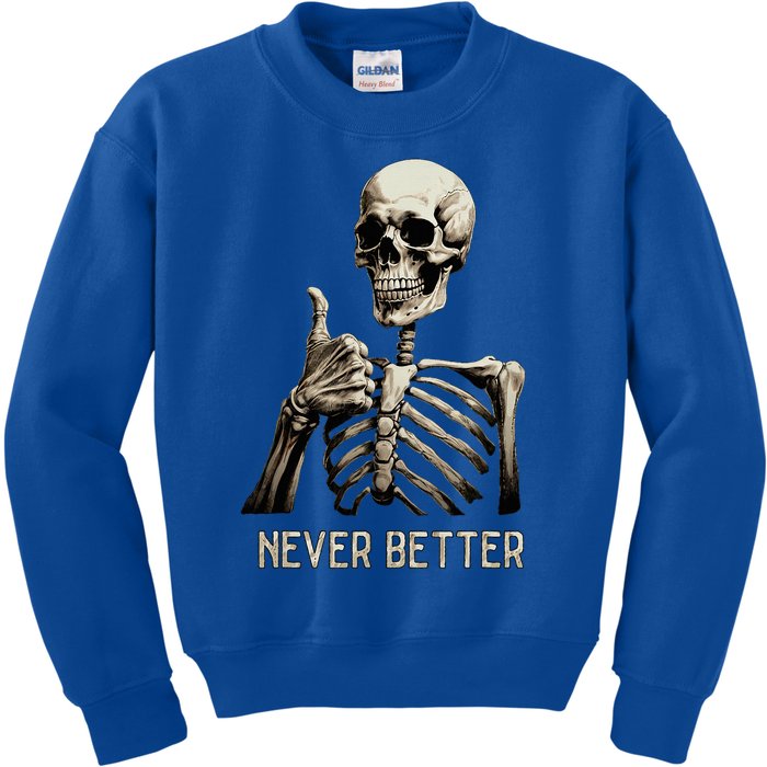 Funny Halloween For Never Better Skeleton Kids Sweatshirt