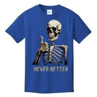 Funny Halloween For Never Better Skeleton Kids T-Shirt