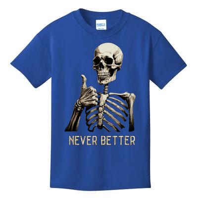 Funny Halloween For Never Better Skeleton Kids T-Shirt