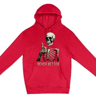 Funny Halloween For Never Better Skeleton Premium Pullover Hoodie