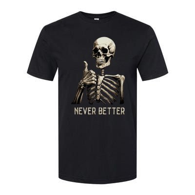 Funny Halloween For Never Better Skeleton Softstyle CVC T-Shirt