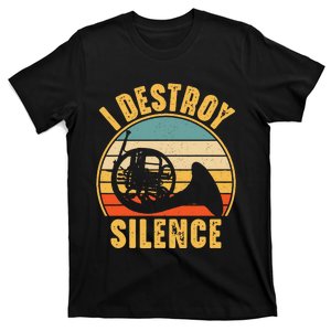 French Horn Funny Musician I Destroy Silence French Horn T-Shirt