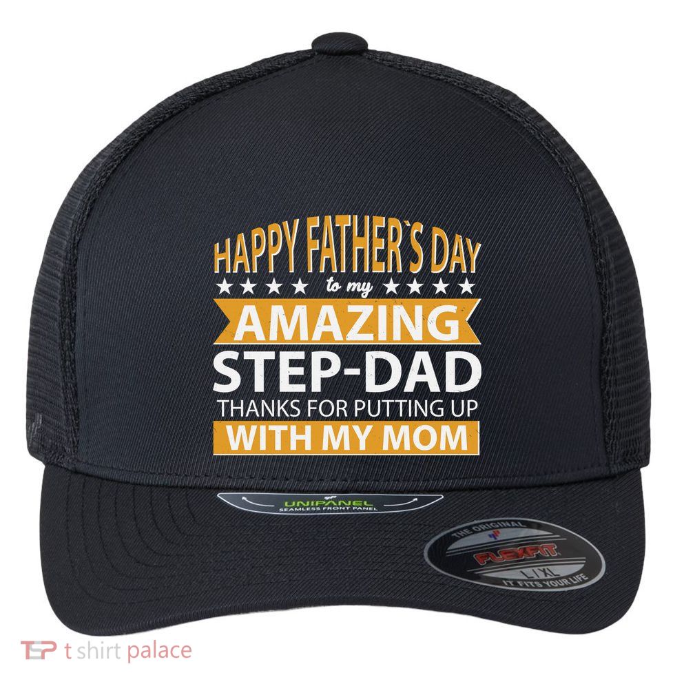 Funny Happy Father's Day To My Amazing StepDad Flexfit Unipanel Trucker Cap