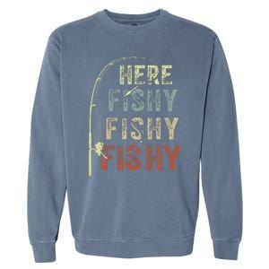 Fishing HereFishy Fish Dad Gift Funny Garment-Dyed Sweatshirt