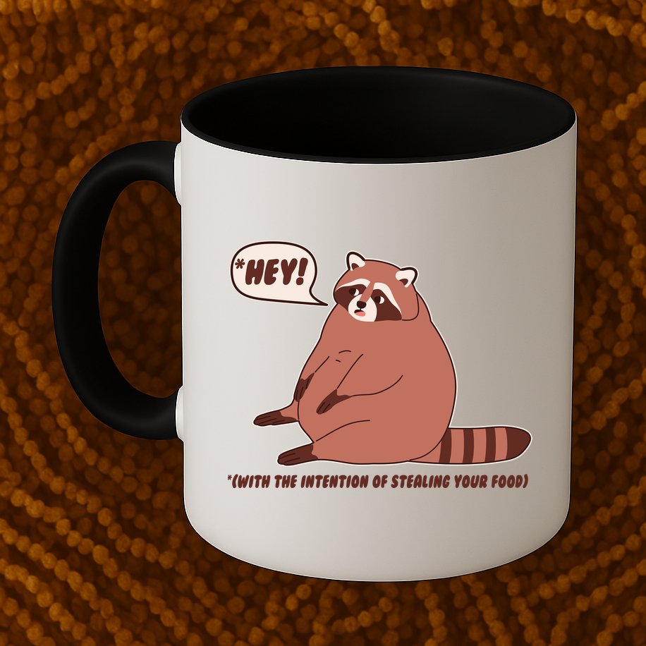 Funny Hey Fat Raccoon Stealing Your Food Mug
