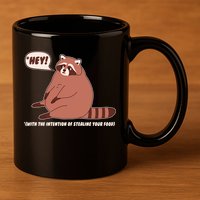 Funny Hey Fat Raccoon Stealing Your Food 11oz C Handle Ceramic Mug