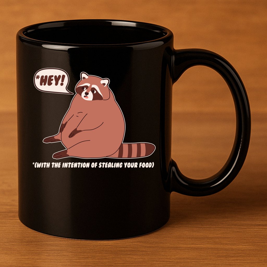 Funny Hey Fat Raccoon Stealing Your Food 11oz C Handle Ceramic Mug