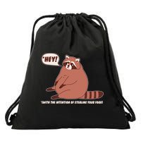 Funny Hey Fat Raccoon Stealing Your Food Drawstring Bag