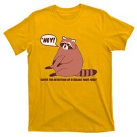 Funny Hey Fat Raccoon Stealing Your Food T-Shirt