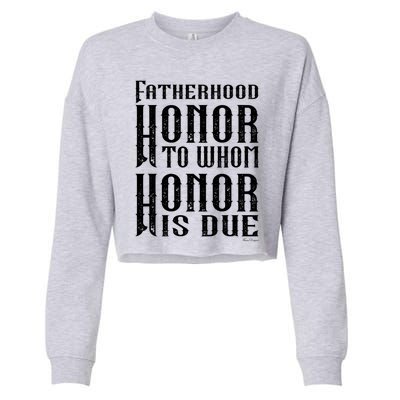 Fatherhood Honor For The Father On Father's Day Great Gift Cropped Pullover Crew