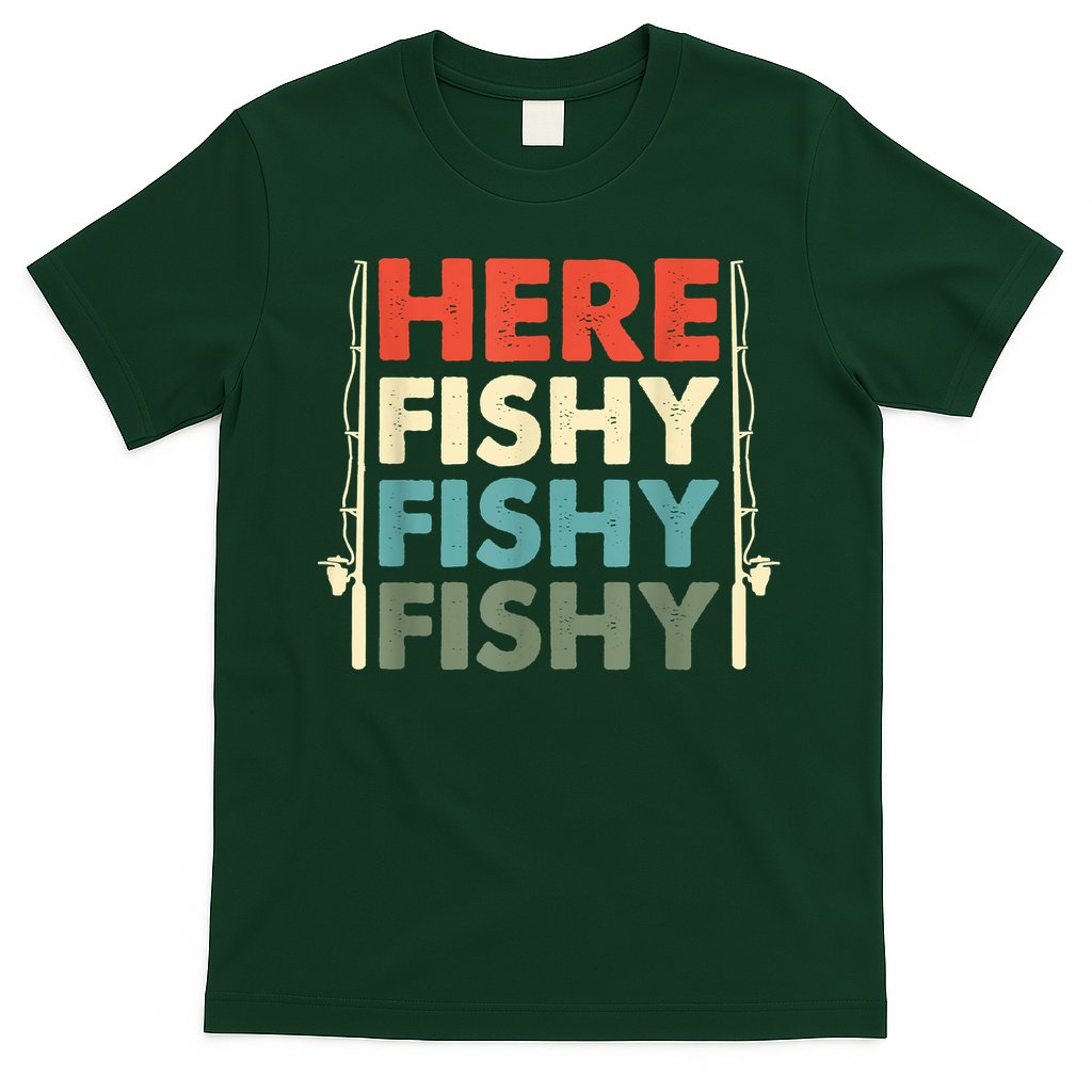Funny Here Fishy Fishy Fishy Shirt Fish Hunting Fishing Fishrod Fisherman T-Shirt