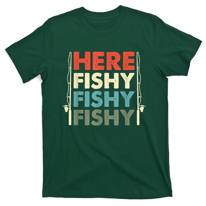 Funny Here Fishy Fishy Fishy Shirt Fish Hunting Fishing Fishrod Fisherman T-Shirt