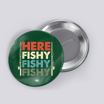 Funny Here Fishy Fishy Fishy Shirt Fish Hunting Fishing Fishrod Fisherman Button