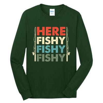 Funny Here Fishy Fishy Fishy Shirt Fish Hunting Fishing Fishrod Fisherman Tall Long Sleeve T-Shirt