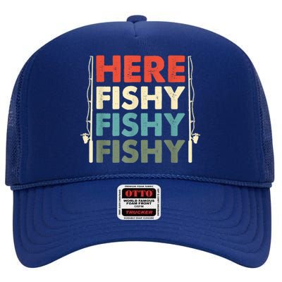 Funny Here Fishy Fishy Fishy Shirt Fish Hunting Fishing Fishrod Fisherman High Crown Mesh Back Trucker Hat