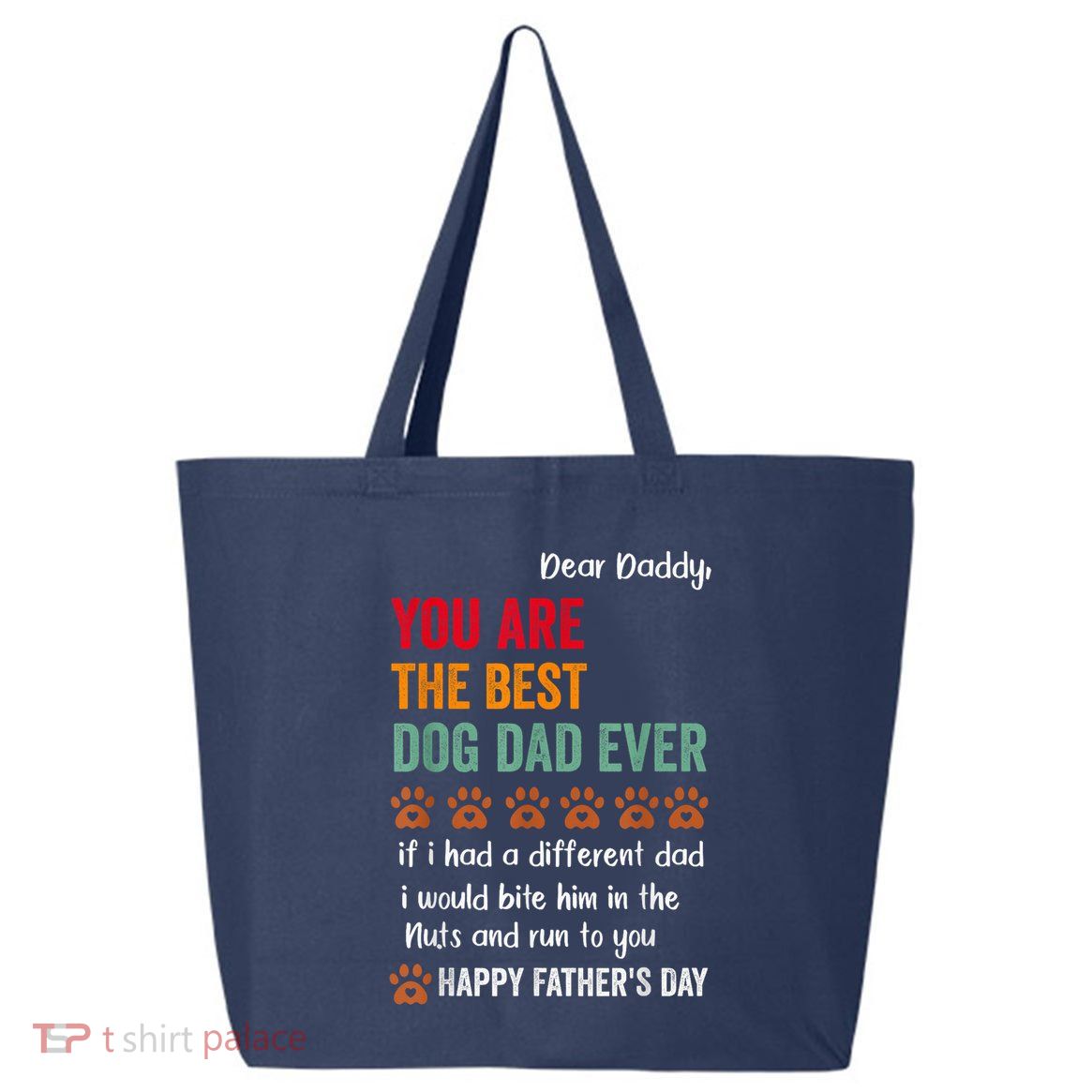 Funny Happy Fathers Day From Dog Treats To Dad Quote Fathers Day Paw Dog Dad 25L Jumbo Tote