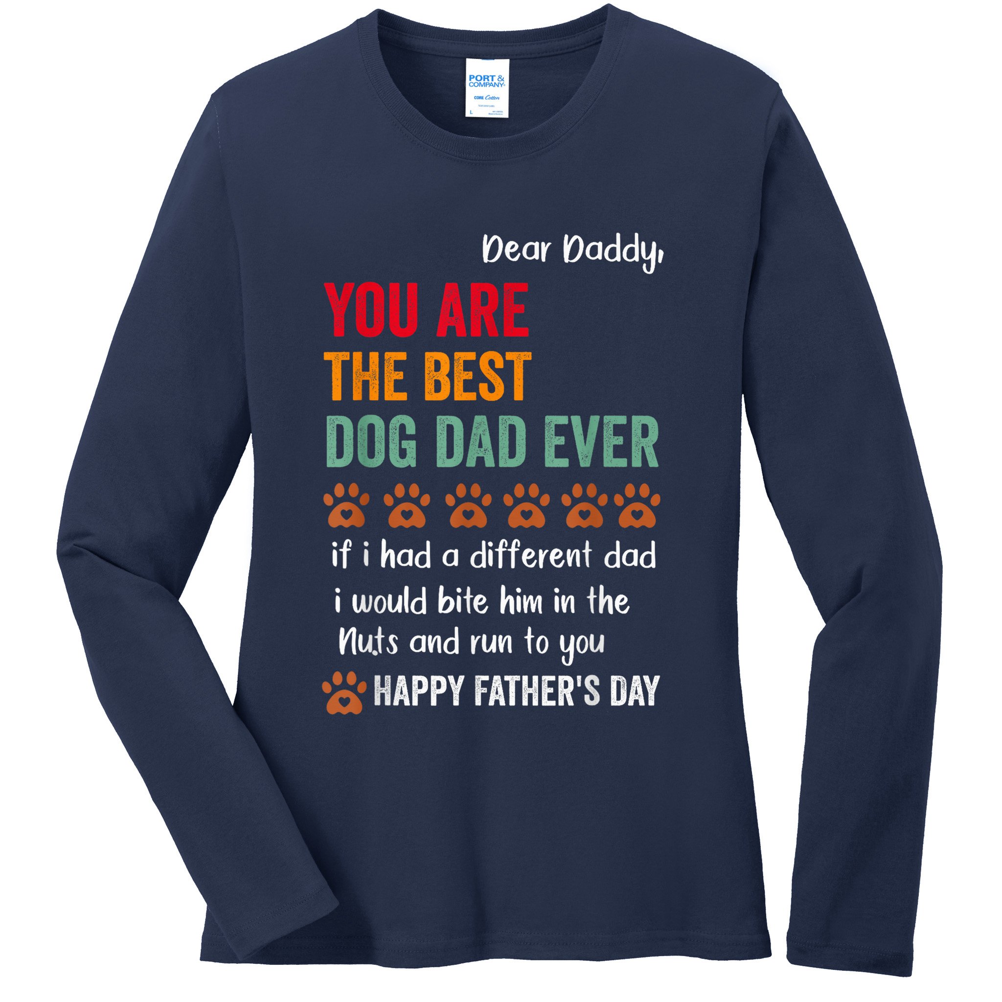Funny Happy Fathers Day From Dog Treats To Dad Quote Fathers Day Paw Dog Dad Ladies Long Sleeve Shirt