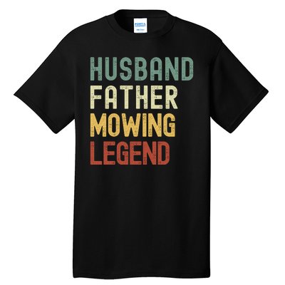 Funny Husband Father Mowing Legend Lawn Care Funny Mower Tall T-Shirt