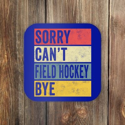 Field Hockey Funny Gift Sorry Cant Field Hockey Bye Funny Coach Gift Coaster