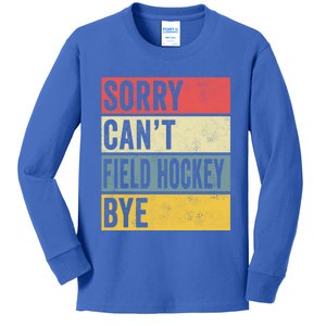 Field Hockey Funny Gift Sorry Cant Field Hockey Bye Funny Coach Gift Kids Long Sleeve Shirt