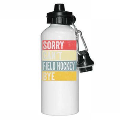 Field Hockey Funny Gift Sorry Cant Field Hockey Bye Funny Coach Gift Aluminum Water Bottle