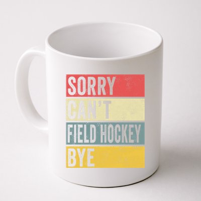 Field Hockey Funny Gift Sorry Cant Field Hockey Bye Funny Coach Gift Coffee Mug