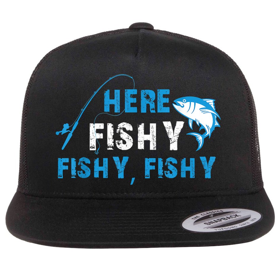 Funny Here Fishy Fishy Fishy Shirt Fish Hunting Fishing Fishrod Fisherman Flat Bill Trucker Hat