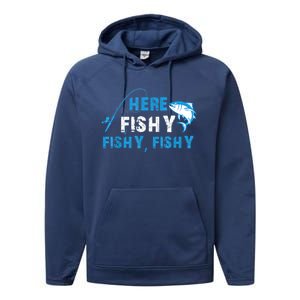 Funny Here Fishy Fishy Fishy Shirt Fish Hunting Fishing Fishrod Fisherman Performance Fleece Hoodie