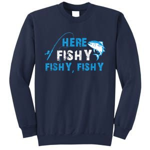 Funny Here Fishy Fishy Fishy Shirt Fish Hunting Fishing Fishrod Fisherman Sweatshirt