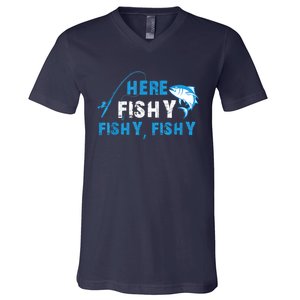 Funny Here Fishy Fishy Fishy Shirt Fish Hunting Fishing Fishrod Fisherman V-Neck T-Shirt