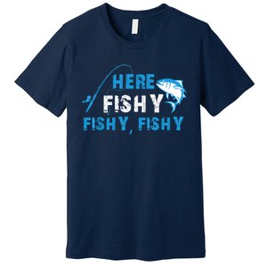 Funny Here Fishy Fishy Fishy Shirt Fish Hunting Fishing Fishrod Fisherman Premium T-Shirt