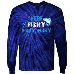 Funny Here Fishy Fishy Fishy Shirt Fish Hunting Fishing Fishrod Fisherman Tie-Dye Long Sleeve Shirt