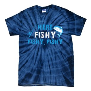 Funny Here Fishy Fishy Fishy Shirt Fish Hunting Fishing Fishrod Fisherman Tie-Dye T-Shirt