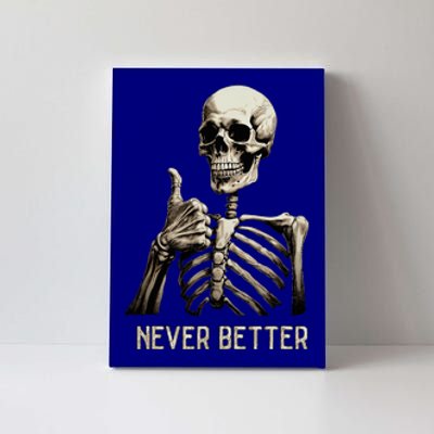 Funny Halloween For Never Better Skeleton Canvas