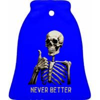 Funny Halloween For Never Better Skeleton Ceramic Bell Ornament