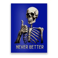 Funny Halloween For Never Better Skeleton Poster