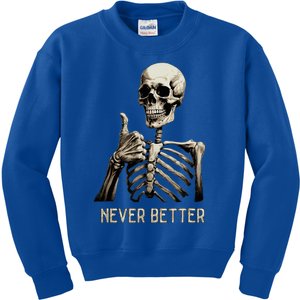 Funny Halloween For Never Better Skeleton Kids Sweatshirt