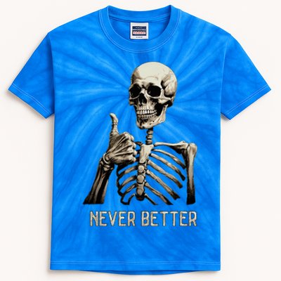 Funny Halloween For Never Better Skeleton Kids Tie-Dye T-Shirt