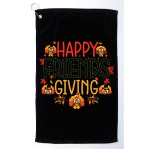 Funny Happy Friendsgiving Great Gift Turkey Friends Giving Meaningful Gift Platinum Collection Golf Towel