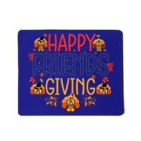 Funny Happy Friendsgiving Great Gift Turkey Friends Giving Meaningful Gift Mousepad