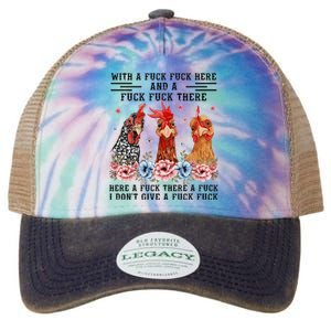 Fuck Here Fuck There I DonT Give A Fuck Legacy Tie Dye Trucker Hat