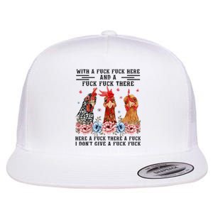 Fuck Here Fuck There I DonT Give A Fuck Flat Bill Trucker Hat