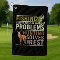Funny Hunting Fishing Solves Most Of My Problems Gift Golf Towel