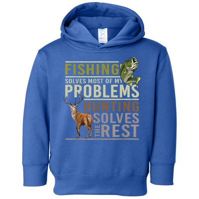 Funny Hunting Fishing Solves Most Of My Problems Gift Toddler Hoodie