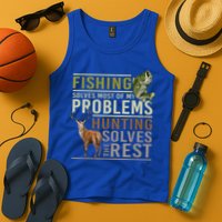 Funny Hunting Fishing Solves Most Of My Problems Gift Tank Top