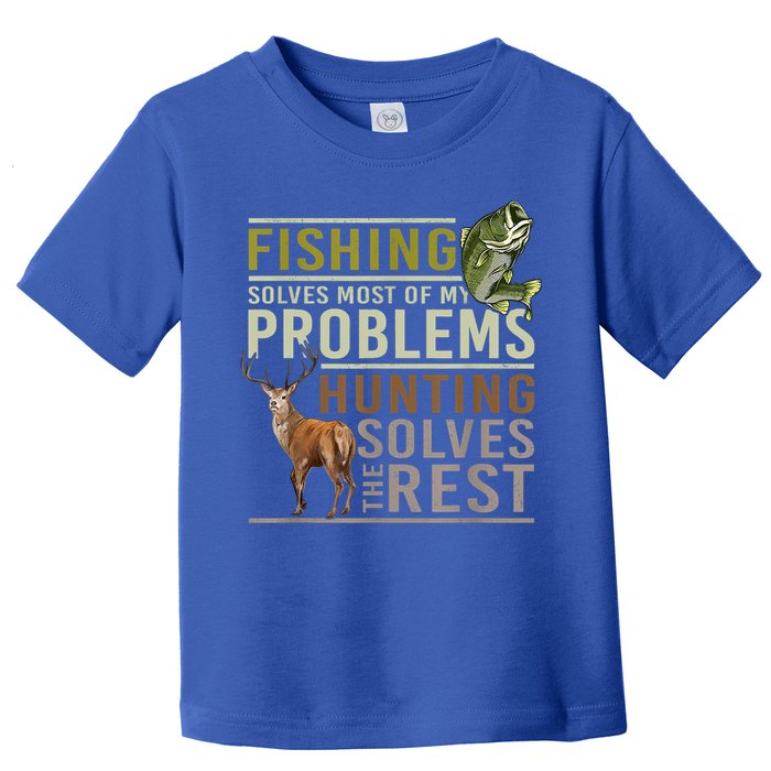 Funny Hunting Fishing Solves Most Of My Problems Gift Toddler T-Shirt