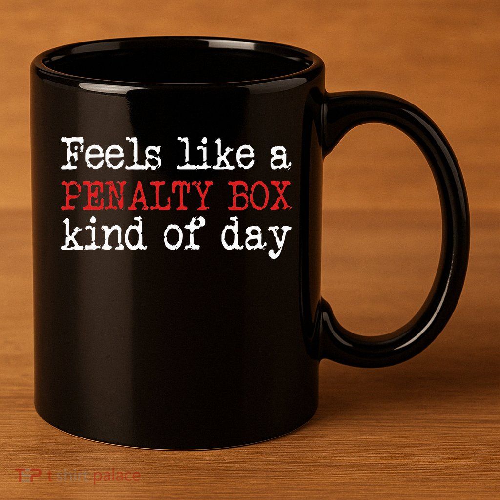 Funny Hockey Feels Like A Penalty Box Day Hockey Player 11oz C Handle Ceramic Mug