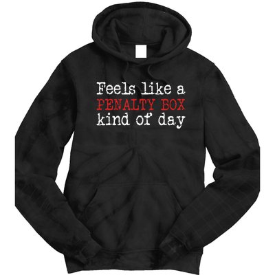 Funny Hockey Feels Like A Penalty Box Day Hockey Player Tie Dye Hoodie